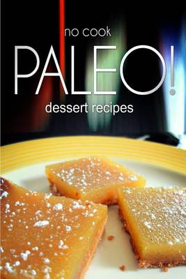 Book cover for No-Cook Paleo! - Dessert Recipes