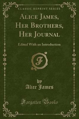 Book cover for Alice James, Her Brothers, Her Journal