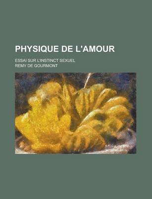 Book cover for Physique de L'Amour; Essai Sur L'Instinct Sexuel