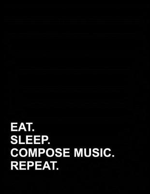 Book cover for Eat Sleep Compose Music Repeat