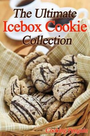 Cover of The Ultimate Icebox Cookie Collection