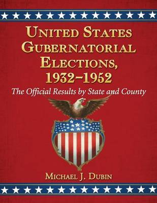 Book cover for United States Gubernatorial Elections, 1932-1952: The Official Results by State and County