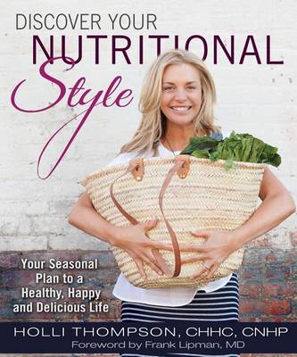 Book cover for Discover Your Nutritional Style Your Seasonal Plan to a Happy, Healthy and Delicious Life