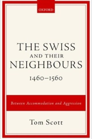 Cover of The Swiss and their Neighbours, 1460-1560