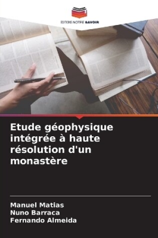 Cover of Etude géophysique intégrée à haute résolution d'un monastère