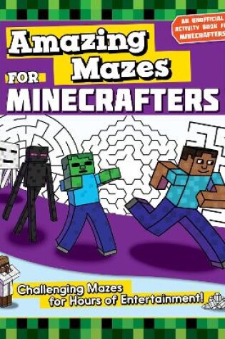 Cover of Amazing Mazes for Minecrafters