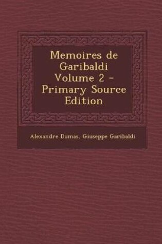 Cover of Memoires de Garibaldi Volume 2 - Primary Source Edition