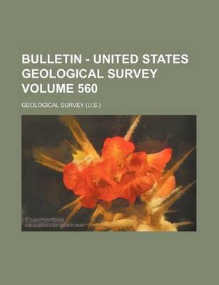 Book cover for Bulletin - United States Geological Survey Volume 560