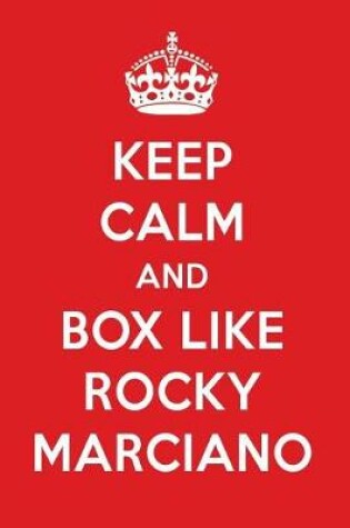 Cover of Keep Calm and Box Like Rocky Marciano