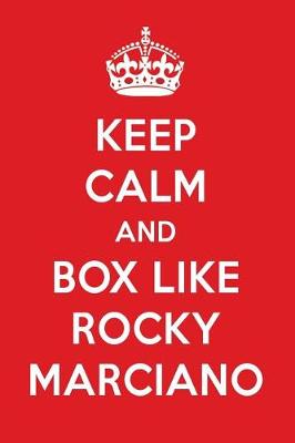 Book cover for Keep Calm and Box Like Rocky Marciano