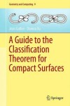 Book cover for A Guide to the Classification Theorem for Compact Surfaces