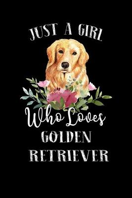 Book cover for Just a Girl Who Loves Golden Retriever