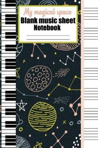 Cover of My magical space blank music sheet notebook