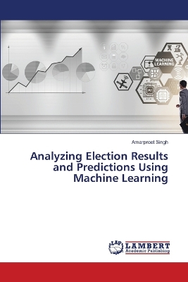 Book cover for Analyzing Election Results and Predictions Using Machine Learning