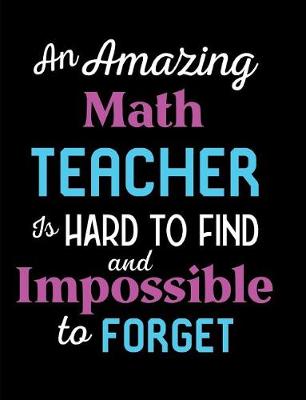 Book cover for An Amazing Math Teacher Is Hard To Find And Impossible To Forget