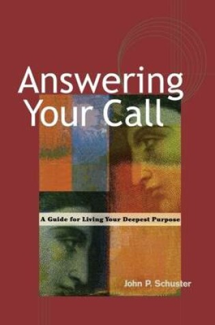 Cover of Answering Your Call - A Guide for Living Your Deepsent Purpose