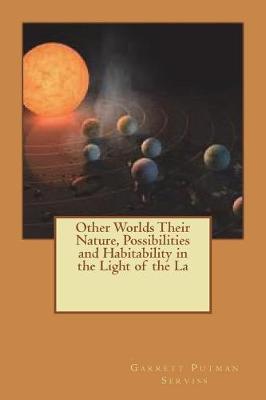 Book cover for Other Worlds Their Nature, Possibilities and Habitability in the Light of the La