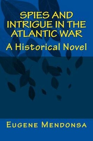 Cover of Spies and Intrigue in the Atlantic War