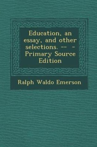 Cover of Education, an Essay, and Other Selections. -- - Primary Source Edition