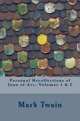 Book cover for Personal Recollections of Joan of Arc, Volumes 1 & 2