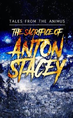 Book cover for The Sacrifice of Anton Stacey