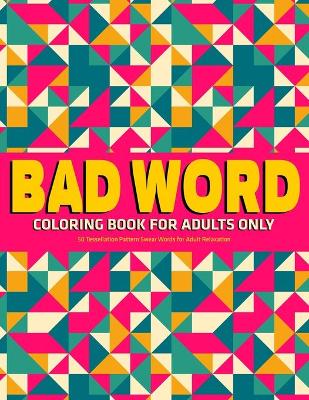 Book cover for Bad Word Coloring Book for Adults Only