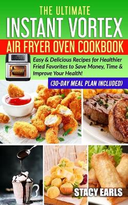 Book cover for The Ultimate Instant Vortex Air Fryer Oven Cookbook