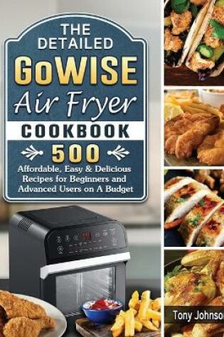Cover of The Detailed GoWISE Air Fryer Cookbook