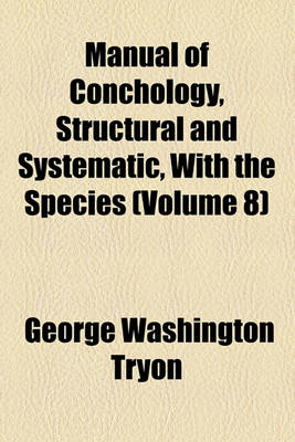 Book cover for Manual of Conchology, Structural and Systematic, with the Species (Volume 8)
