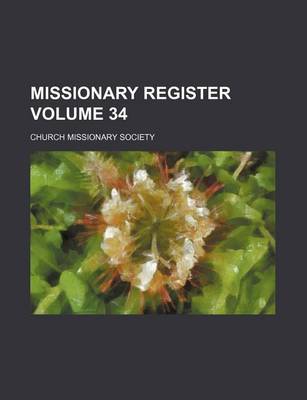 Book cover for Missionary Register Volume 34