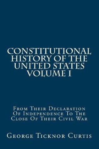 Cover of Constitutional History Of The United States Volume I