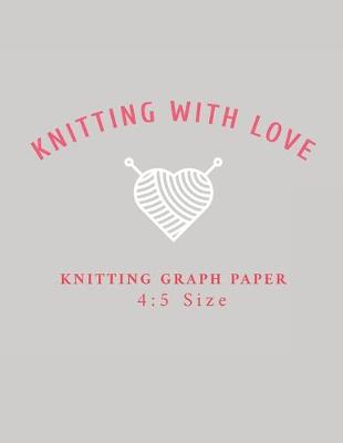 Book cover for Knitting With Love Knitting Graph Paper 4