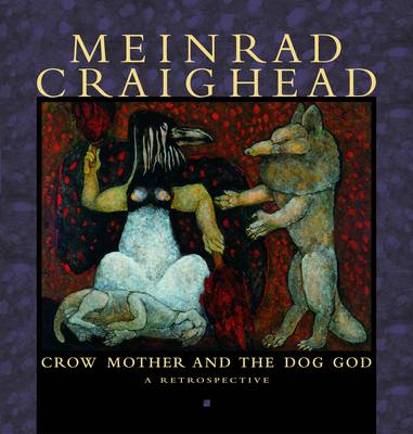 Book cover for Meinrad Craighead  Crow Mother and the Dog God a Retrospective