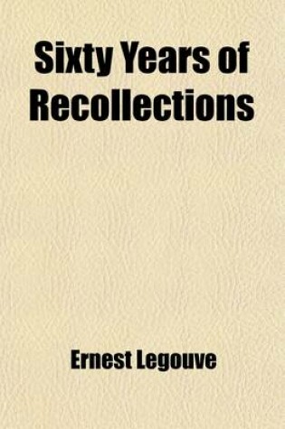 Cover of Sixty Years of Recollections Volume 1