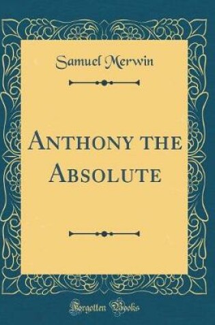 Cover of Anthony the Absolute (Classic Reprint)