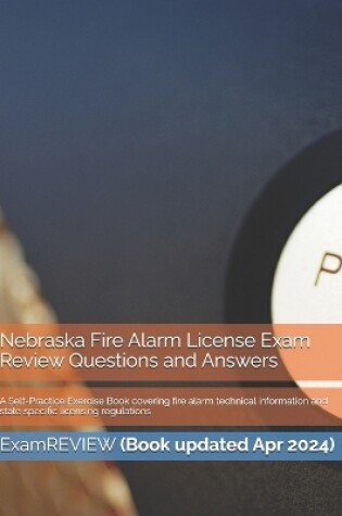 Cover of Nebraska Fire Alarm License Exam Review Questions and Answers