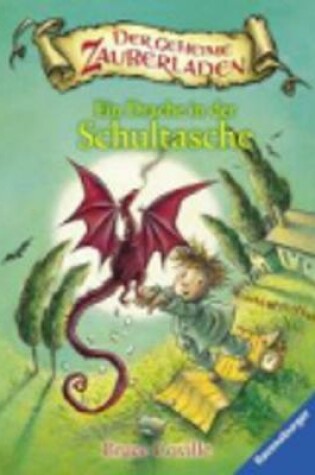 Cover of Der Geheime Zauberladen/Ein Drache in Der Schultasche