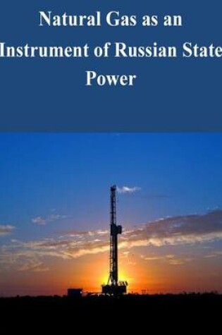 Cover of Natural Gas as an Instrument of Russian State Power