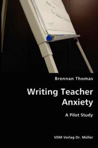 Cover of Writing Teacher Anxiety- A Pilot Study