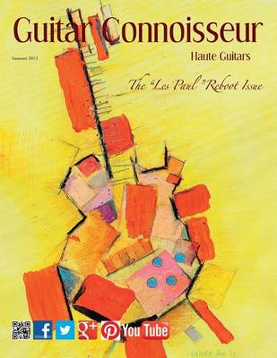 Book cover for Guitar Connoisseur - The "Les Paul" Reboot Issue - Summer 2013