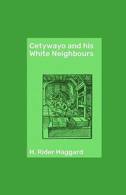 Book cover for Cetywayo and his White Neighbours Illustrated