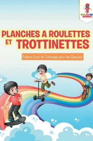 Cover of Planches a Roulettes et Trottinettes