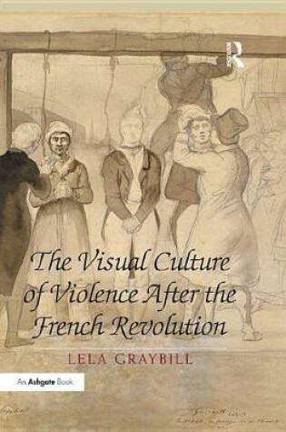 Cover of The Visual Culture of Violence After the French Revolution
