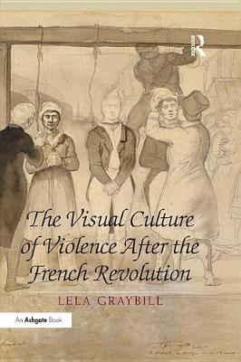 Cover of The Visual Culture of Violence After the French Revolution
