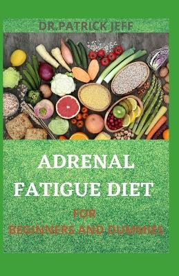 Book cover for Adrenal Fatigue Diet for Beginners and Dummies