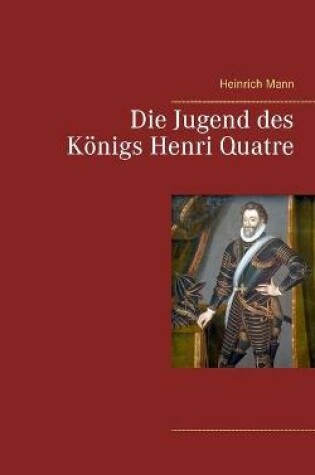 Cover of Die Jugend des Königs Henri Quatre