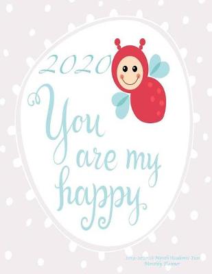 Book cover for 2020 You Are My Happy 2019-2020 18 Month Academic Year Monthly Planner