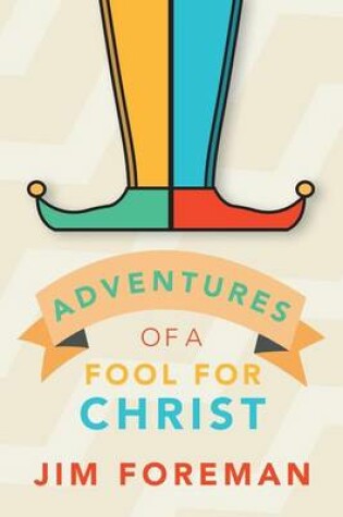 Cover of Adventures Of A Fool For Christ
