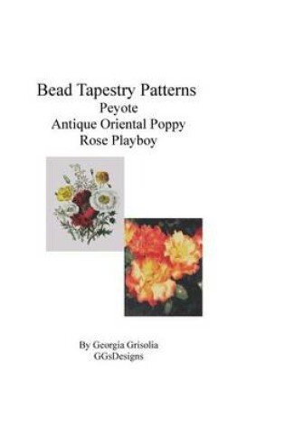 Cover of Bead Tapestry Patterns Peyote Antique Oriental Poppy Rose Playboy