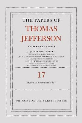 Cover of The Papers of Thomas Jefferson, Retirement Series, Volume 17